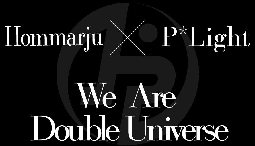 Double Universe | Hommarju vs P*Light